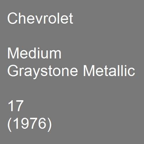 Chevrolet, Medium Graystone Metallic, 17 (1976).